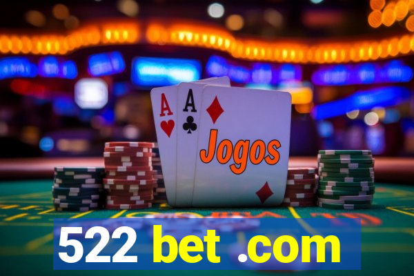 522 bet .com